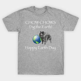 Chow Chow Happy Earth Day T-Shirt T-Shirt